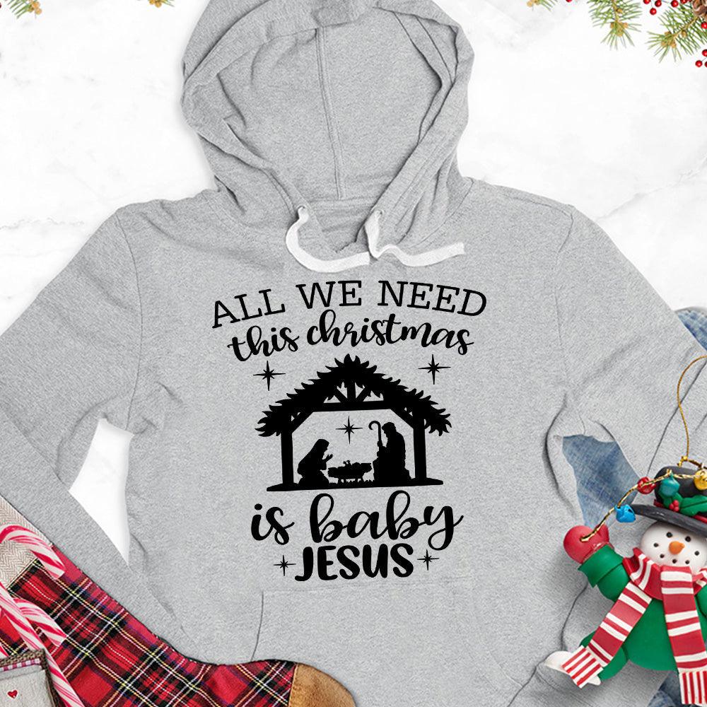 All We Need This Christmas Is Baby Jesus Hoodie - Brooke & Belle