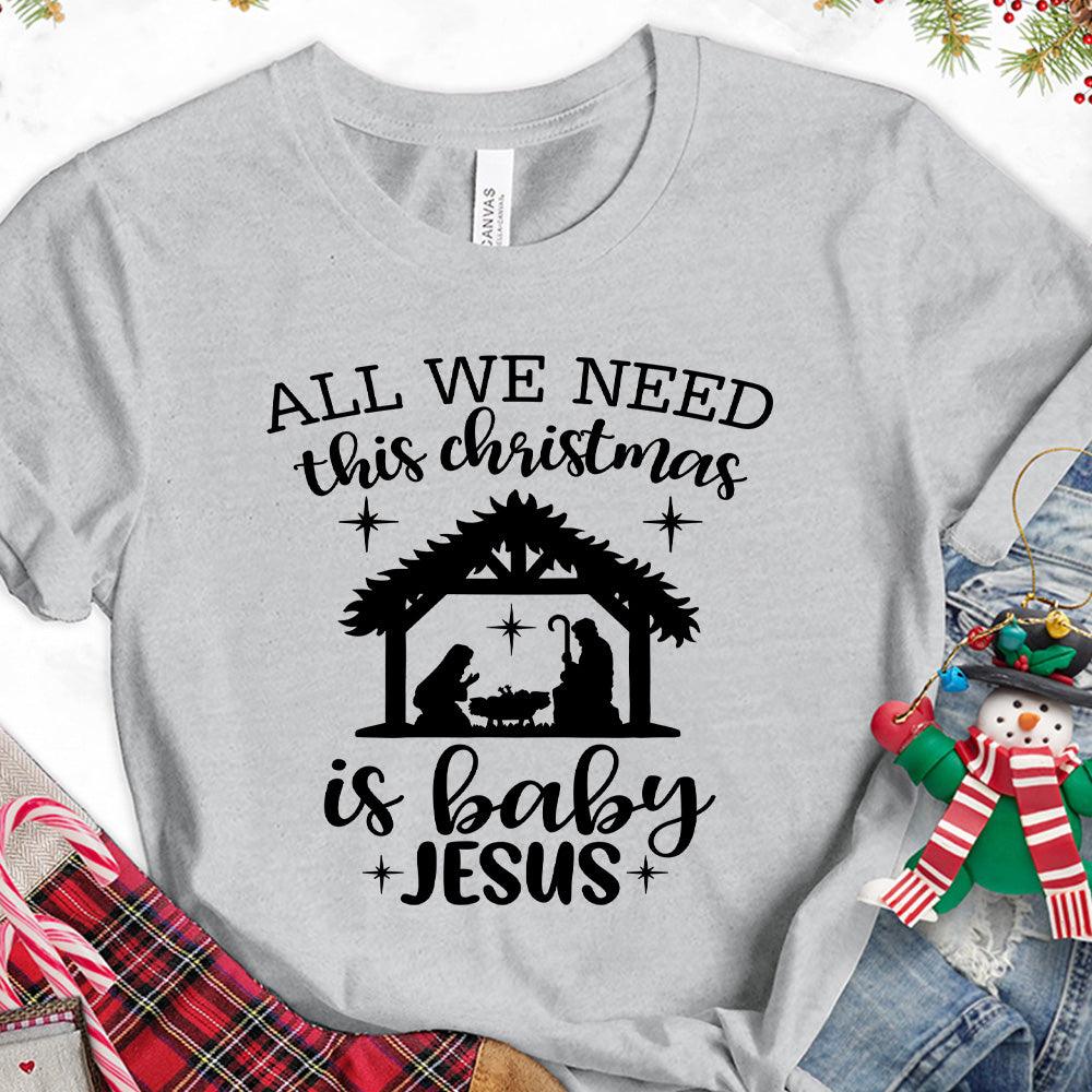 All We Need This Christmas Is Baby Jesus T-Shirt - Brooke & Belle