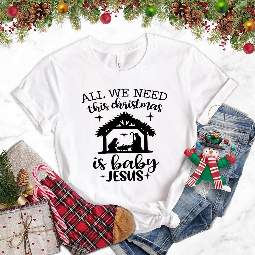 All We Need This Christmas Is Baby Jesus T-Shirt - Brooke & Belle