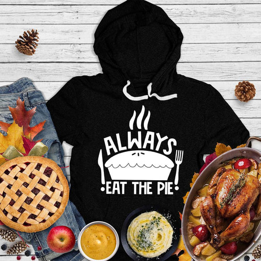 Always Eat The Pie Hoodie Black - Fashionable hoodie with 'Always Eat The Pie' fun pie graphic, perfect for dessert lovers