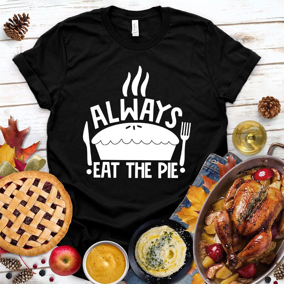 Always Eat The Pie T-Shirt Black - Fun illustration of pie with slogan Always Eat The Pie on a comfortable t-shirt