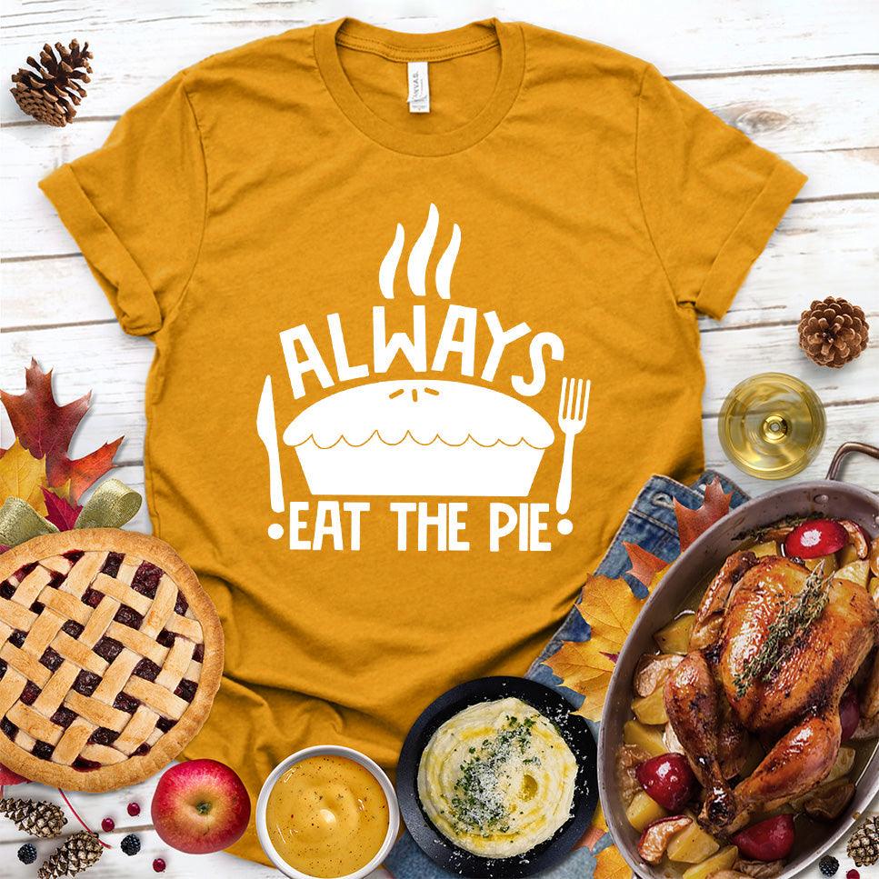 Always Eat The Pie T-Shirt Heather Mustard - Fun illustration of pie with slogan Always Eat The Pie on a comfortable t-shirt