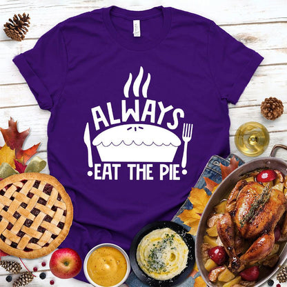 Always Eat The Pie T-Shirt Team Purple - Fun illustration of pie with slogan Always Eat The Pie on a comfortable t-shirt