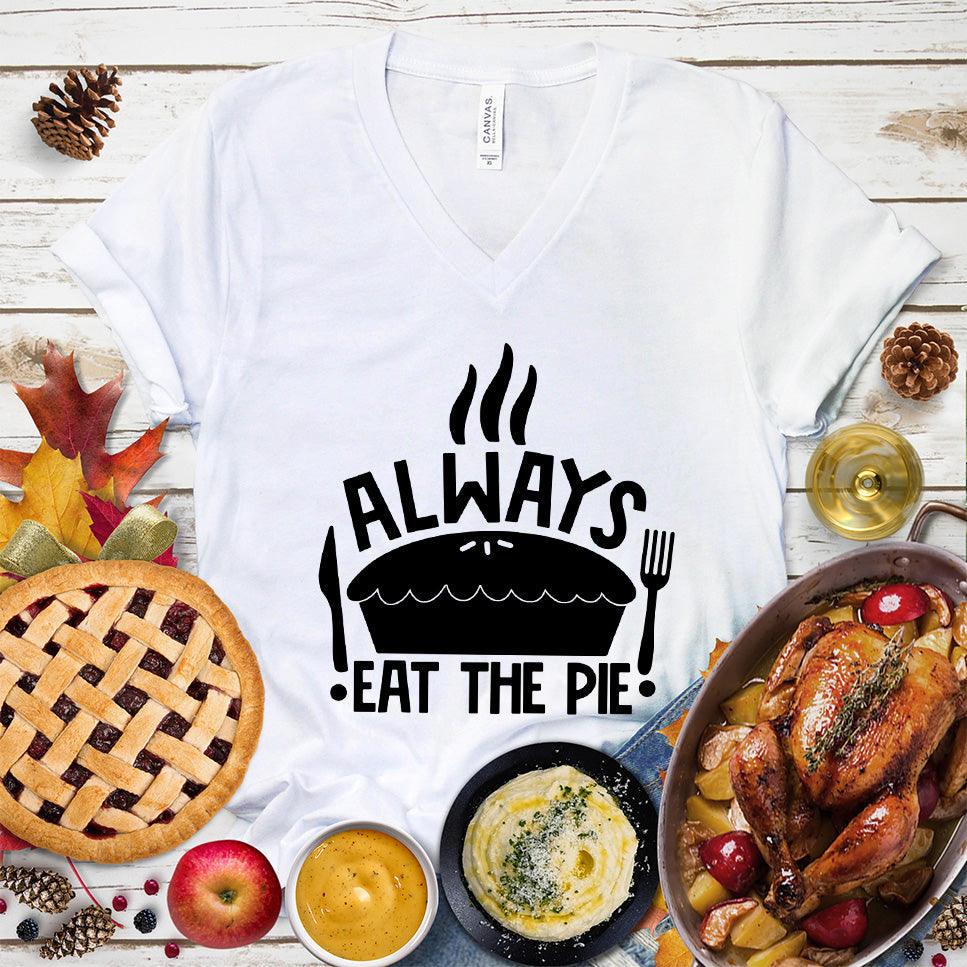 Always Eat The Pie V-Neck White - Whimsical 'Always Eat The Pie' graphic v-neck tee flaunting playful foodie charm