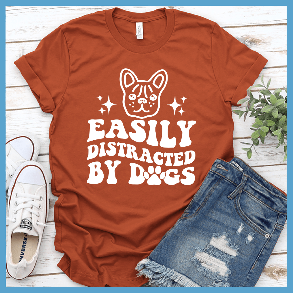 Easily Distracted By Dogs Version 3 T-Shirt