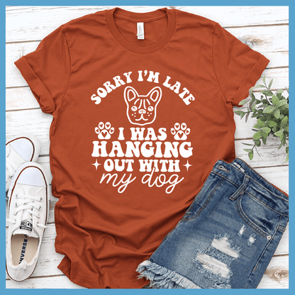 Sorry I'm Late I Was Hanging Out With My Dog Retro T-Shirt