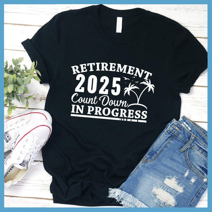 Retirement 2025 Countdown In Progress T-Shirt - Brooke & Belle