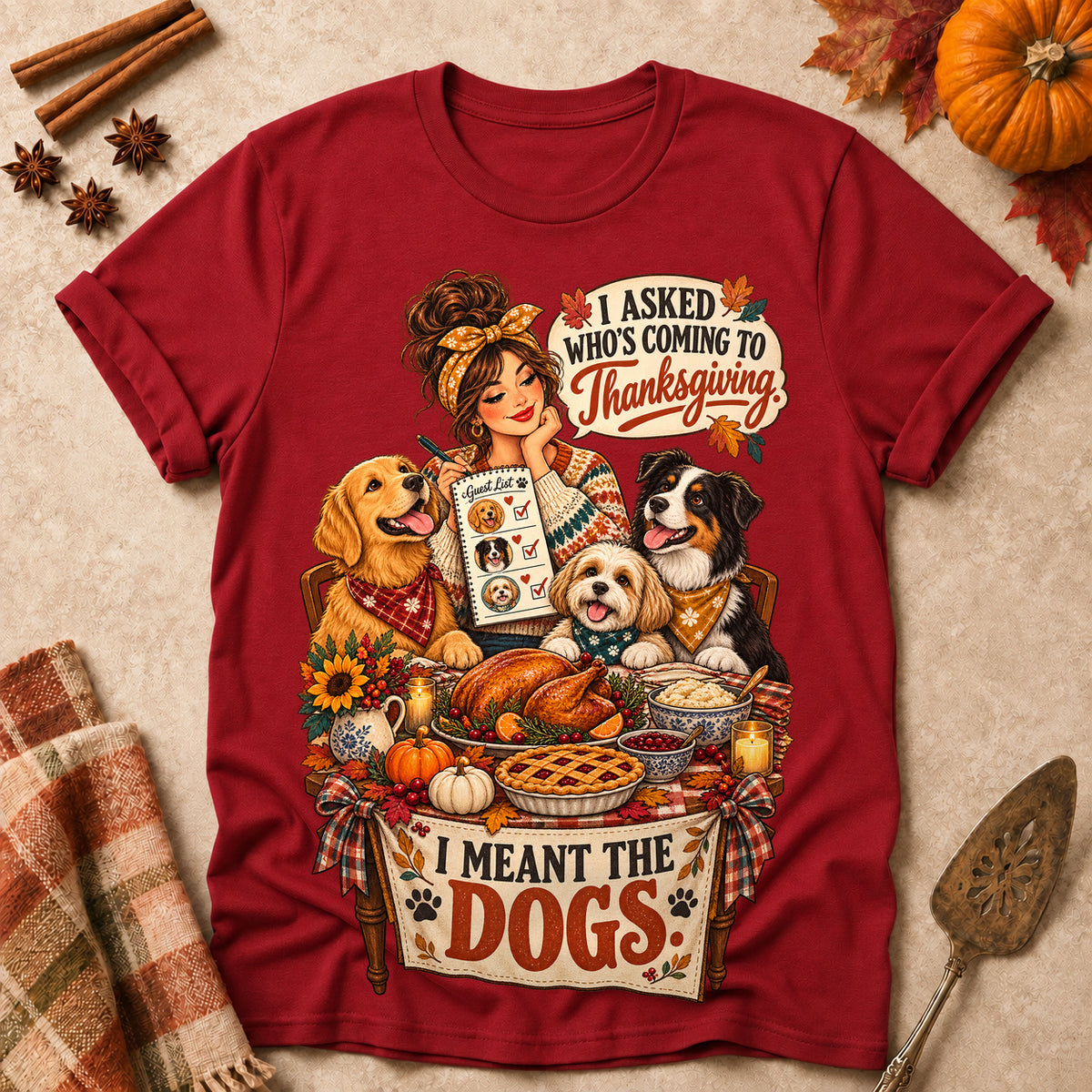 I Asked Who's Coming To Thanksgiving. I Meant The Dogs Colored Print T-Shirt - Cardinal Red - Brooke & Belle