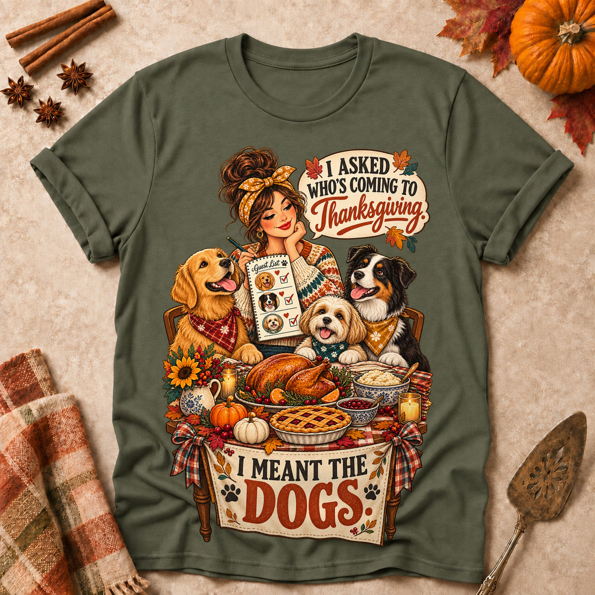 I Asked Who's Coming To Thanksgiving. I Meant The Dogs Colored Print T-Shirt - Military Green - Brooke & Belle