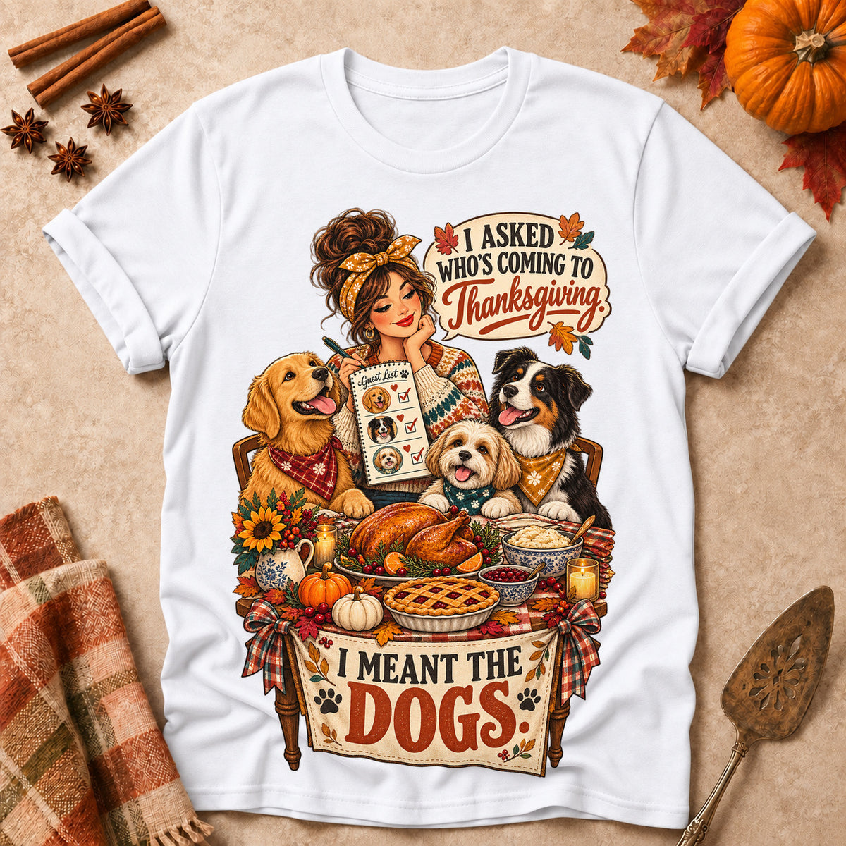 I Asked Who's Coming To Thanksgiving. I Meant The Dogs Colored Print T-Shirt - White - Brooke & Belle