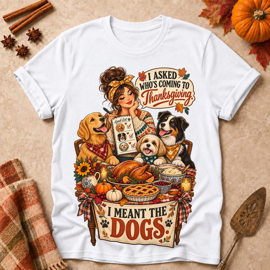 I Asked Who's Coming To Thanksgiving. I Meant The Dogs Colored Print T-Shirt - White - Brooke & Belle