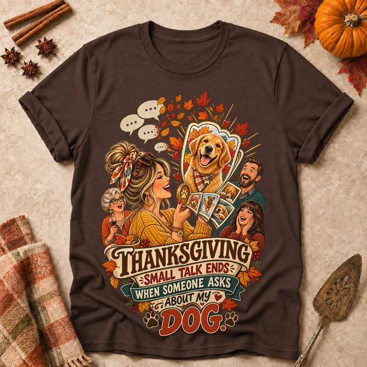 Thanksgiving Small Talk Ends When Someone Asks About My Dog Colored Print T-Shirt - Dark Chocolate - Brooke & Belle