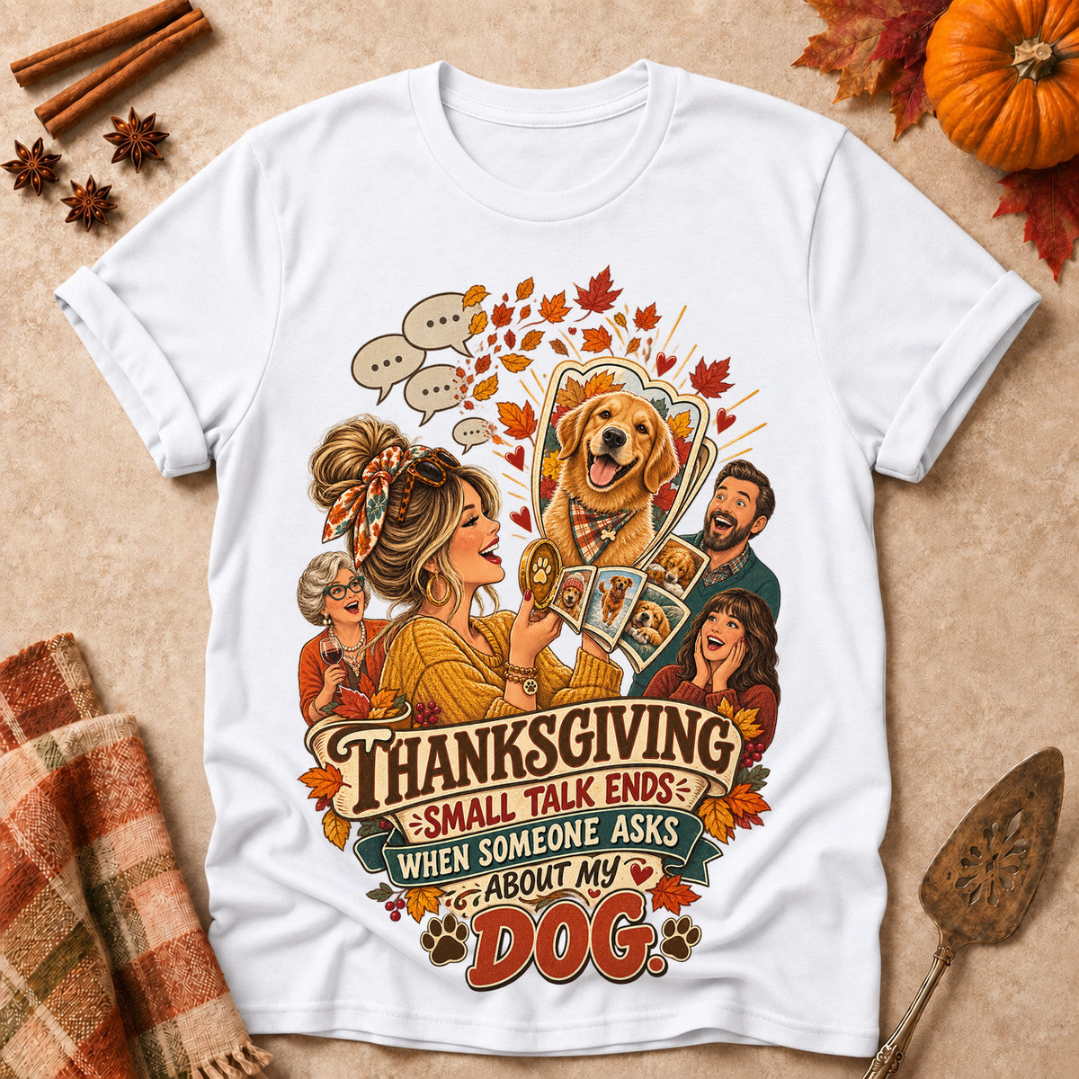Thanksgiving Small Talk Ends When Someone Asks About My Dog Colored Print T-Shirt - White - Brooke & Belle