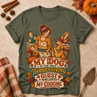 My Dog Is The Only Thanksgiving Guest Who Loves My Cooking Colored Print T-Shirt - Military Green - Brooke & Belle