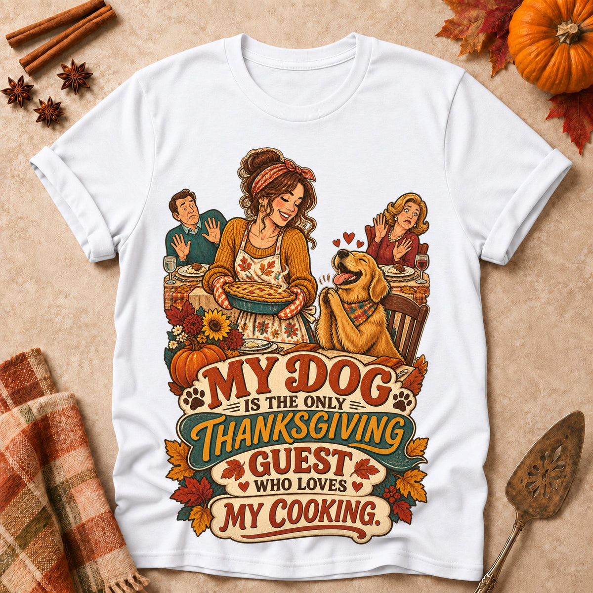 My Dog Is The Only Thanksgiving Guest Who Loves My Cooking Colored Print T-Shirt - White - Brooke & Belle