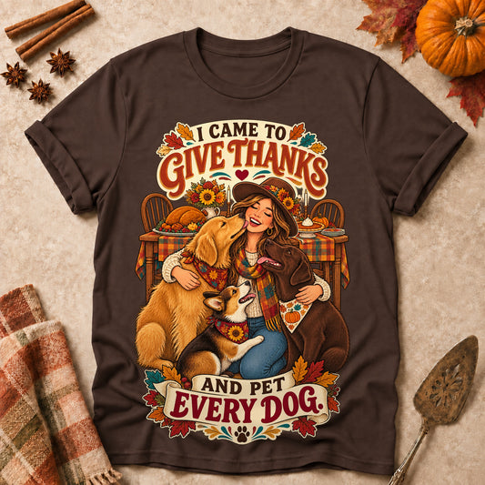 I Came To Give Thanks And Pet Every Dog Colored Print T-Shirt - Dark Chocolate - Brooke & Belle