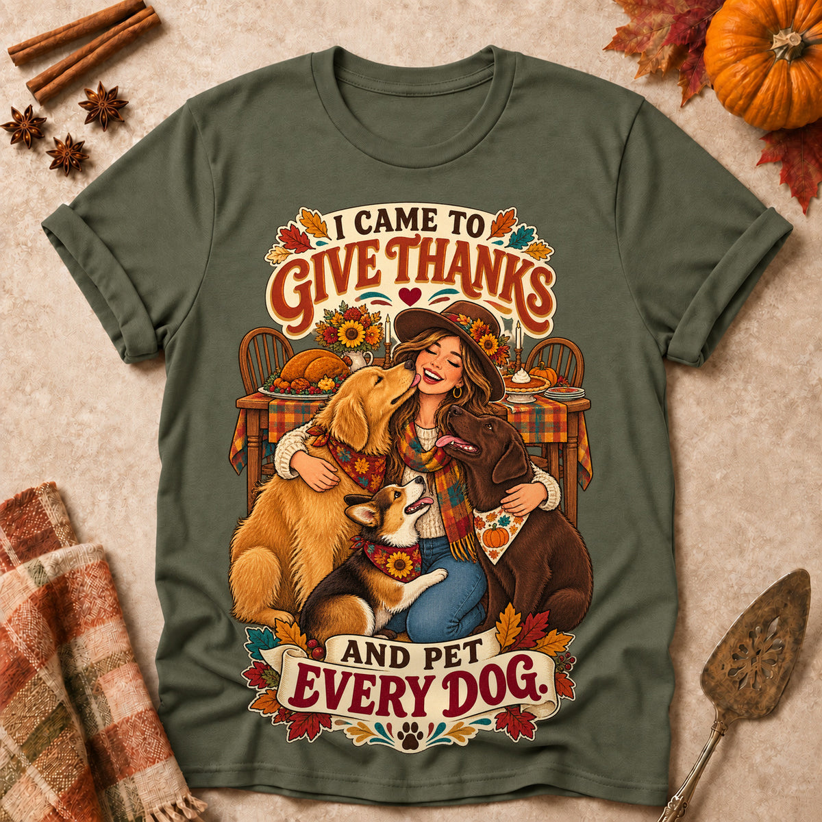 I Came To Give Thanks And Pet Every Dog Colored Print T-Shirt - Military Green - Brooke & Belle