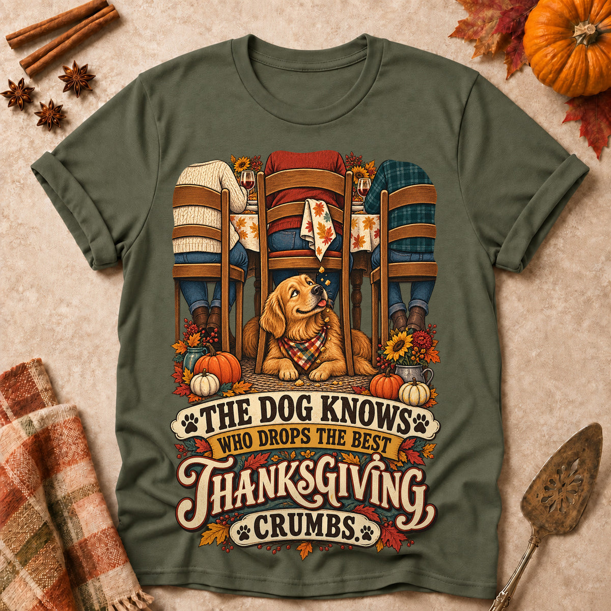 The Dog Knows Who Drops The Best Thanksgiving Crumbs Colored Print T-Shirt - Military Green - Brooke & Belle