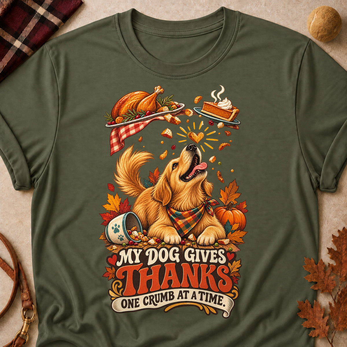 My Dog Gives Thanks One Crumb At A Time Colored Print T-Shirt - Military Green - Brooke & Belle