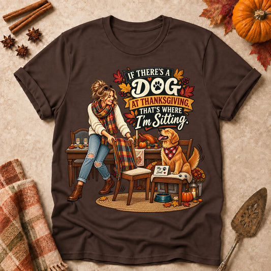 If There's A Dog At Thanksgiving, That's Where I'm Sitting Colored Print T-Shirt - Dark Chocolate - Brooke & Belle