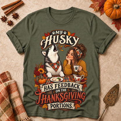 My Husky Has Feedback On The Thanksgiving Portions Colored Print T-Shirt - Military Green - Brooke & Belle