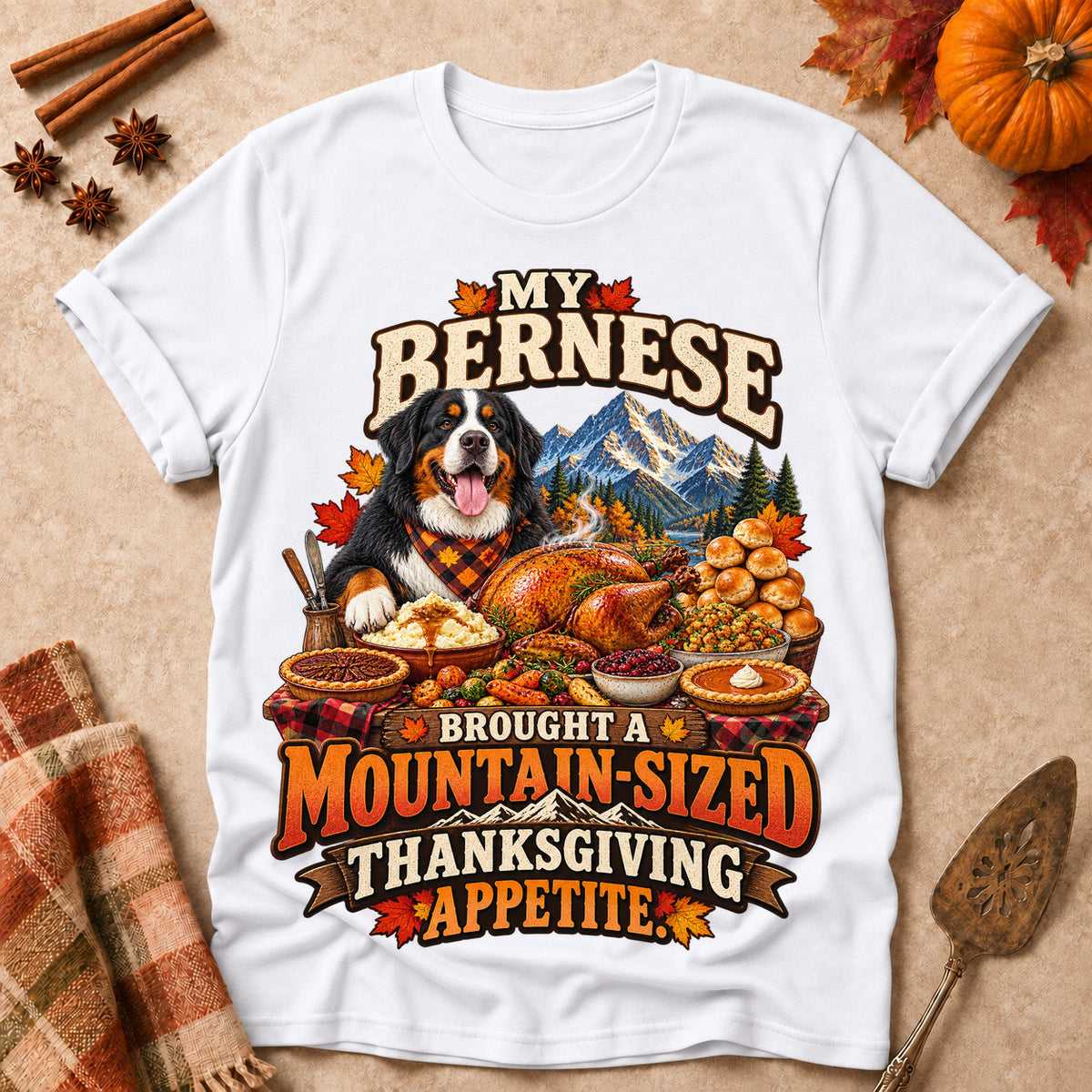 My Bernese Brought A Mountain-Sized Thanksgiving Appetite Colored Print T-Shirt - White - Brooke & Belle