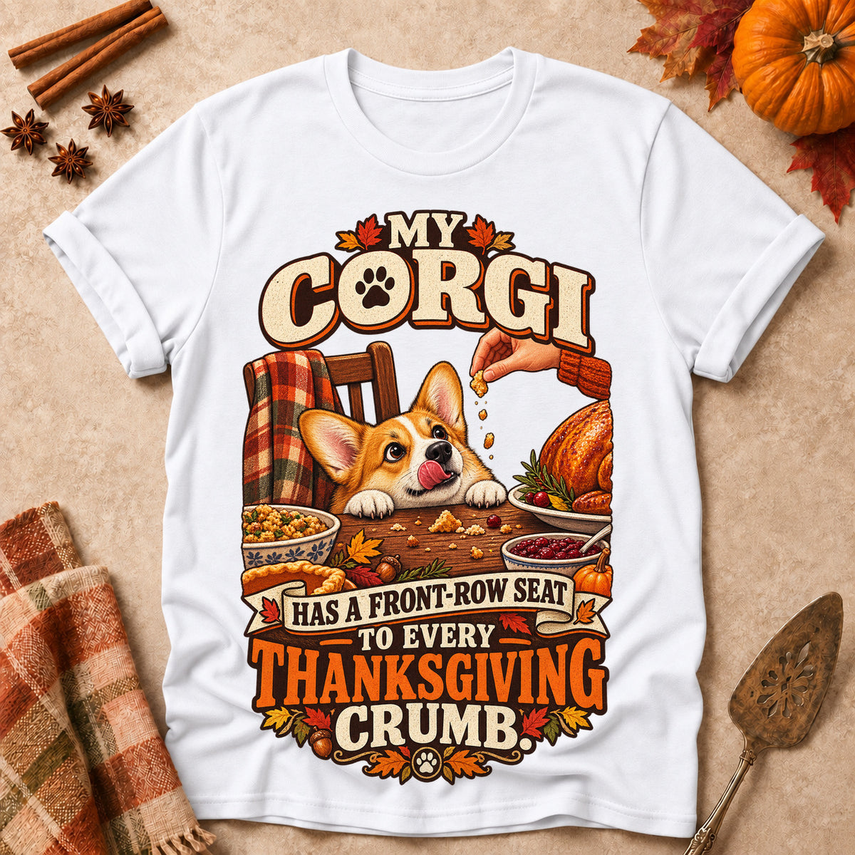 My Corgi Has A Front-Row Seat To Every Thanksgiving Crumb Colored Print T-Shirt - White - Brooke & Belle