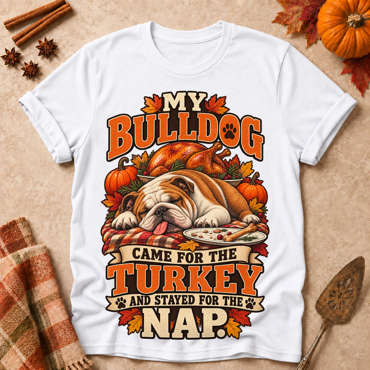 My Bulldog Came For The Turkey And Stayed For The Nap Colored Print T-Shirt - White - Brooke & Belle