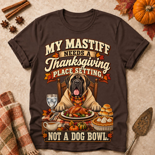 My Mastiff Needs A Thanksgiving Place Setting, Not A Dog Bowl Colored Print T-Shirt - Dark Chocolate - Brooke & Belle