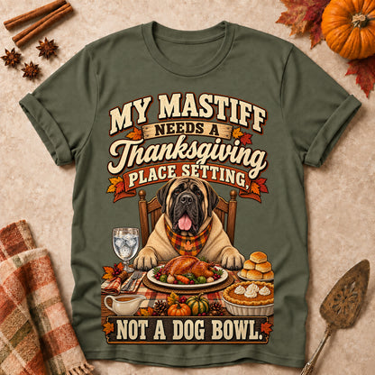 My Mastiff Needs A Thanksgiving Place Setting, Not A Dog Bowl Colored Print T-Shirt - Military Green - Brooke & Belle