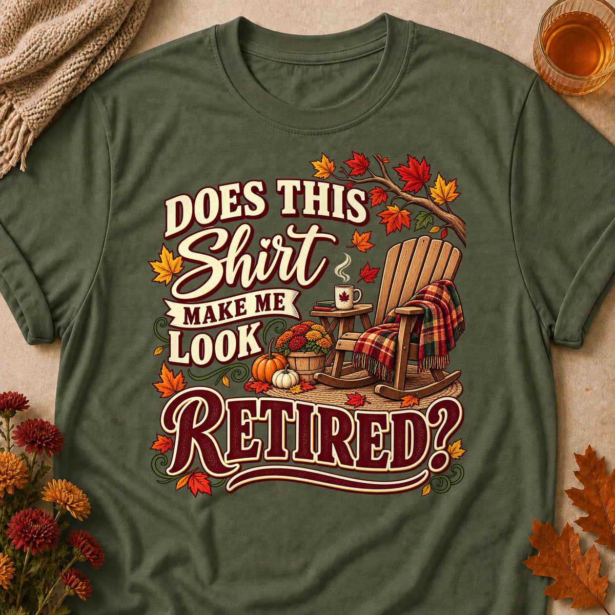 Does This Make Me Look Retired Fall Colored Print T-Shirt - Military Green - Brooke & Belle