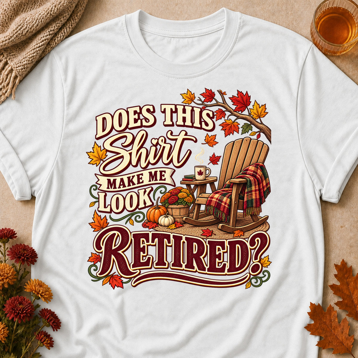 Does This Make Me Look Retired Fall Colored Print T-Shirt - White - Brooke & Belle