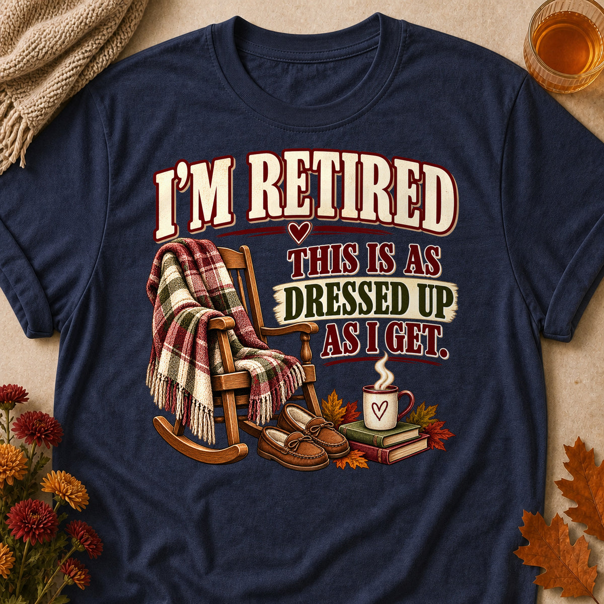 Retired As Dressed Up As I Get Fall Colored Print T-Shirt - Heather Navy - Brooke & Belle
