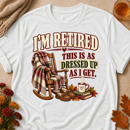 Retired As Dressed Up As I Get Fall Colored Print T-Shirt - White - Brooke & Belle
