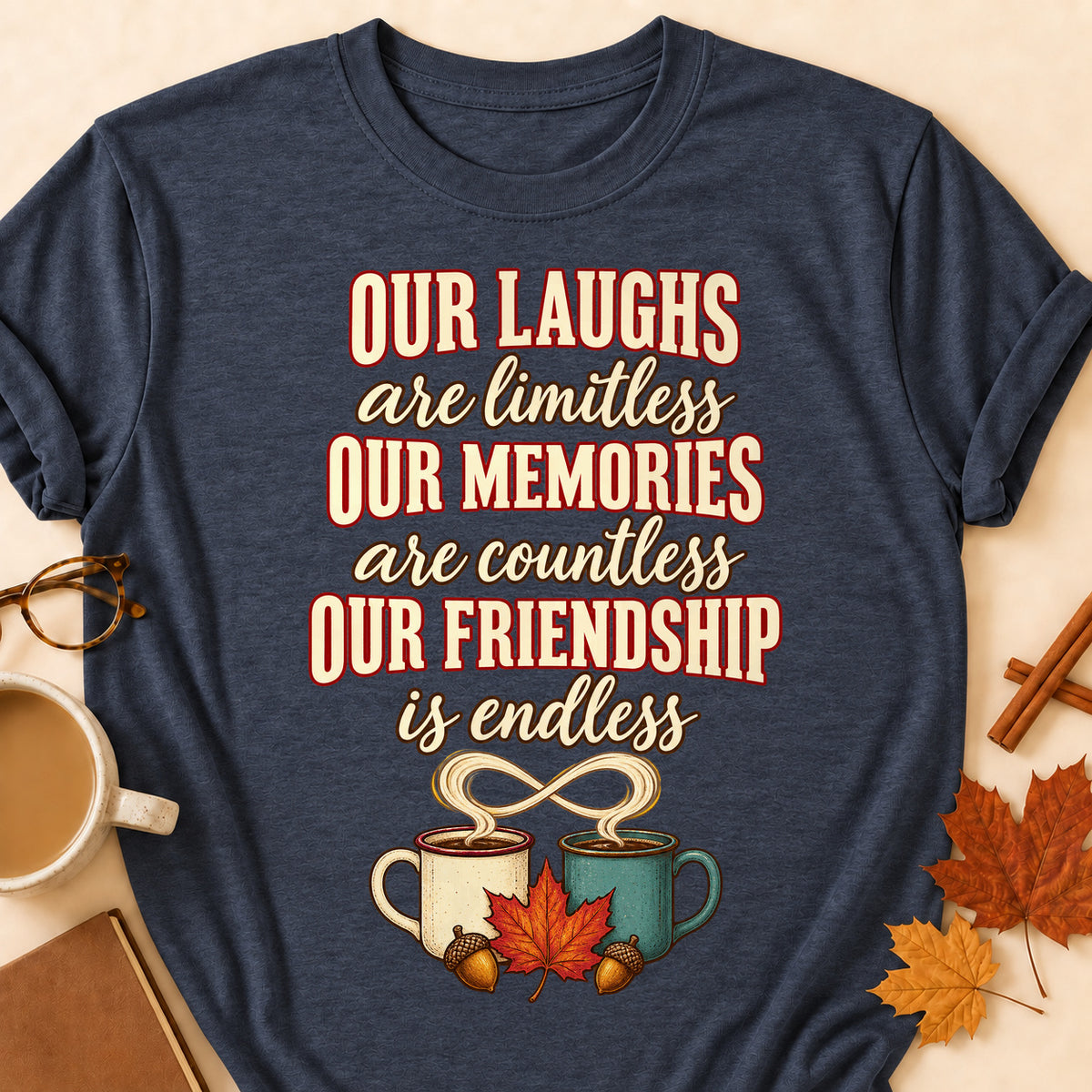 Our Laughs Are Limitless Our Memories Are Countless Our Friendship Is Endless Fall Colored Print T-Shirt - Heather Navy - Brooke & Belle