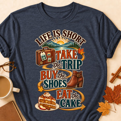 Life Is Short Take The Trip Buy The Shoes Eat The Cake Fall Colored Print T-Shirt - Heather Navy - Brooke & Belle