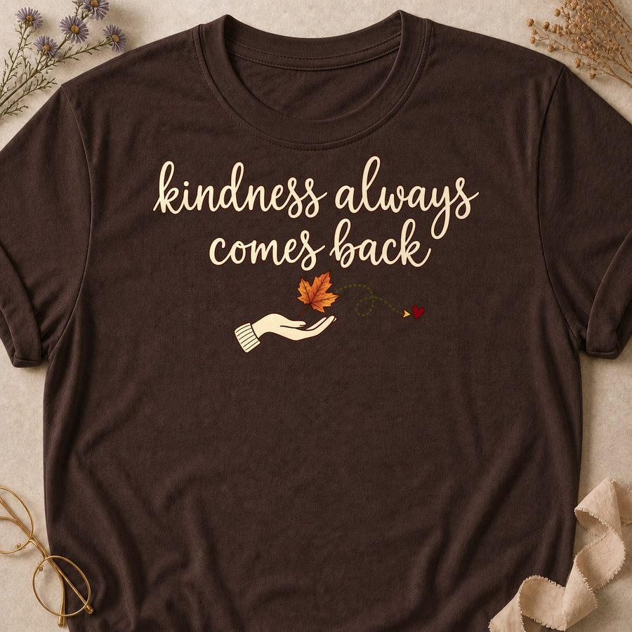 Kindness Always Comes Back Fall Colored Print T-Shirt