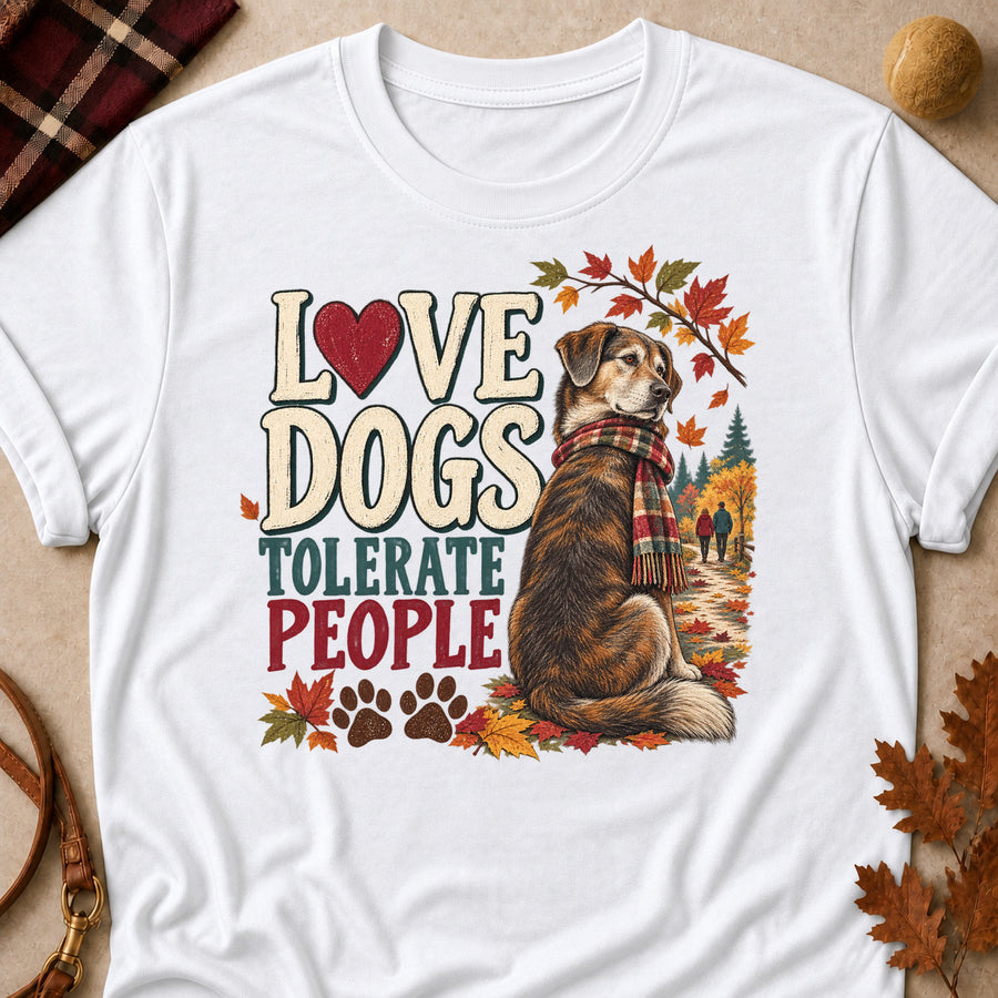 Love Dogs Tolerate People Fall Colored Print T-Shirt
