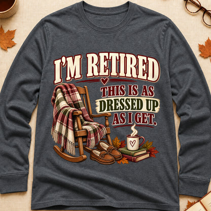 Retired As Dressed Up As I Get Fall Colored Print Long Sleeves - Dark Heather - Brooke & Belle