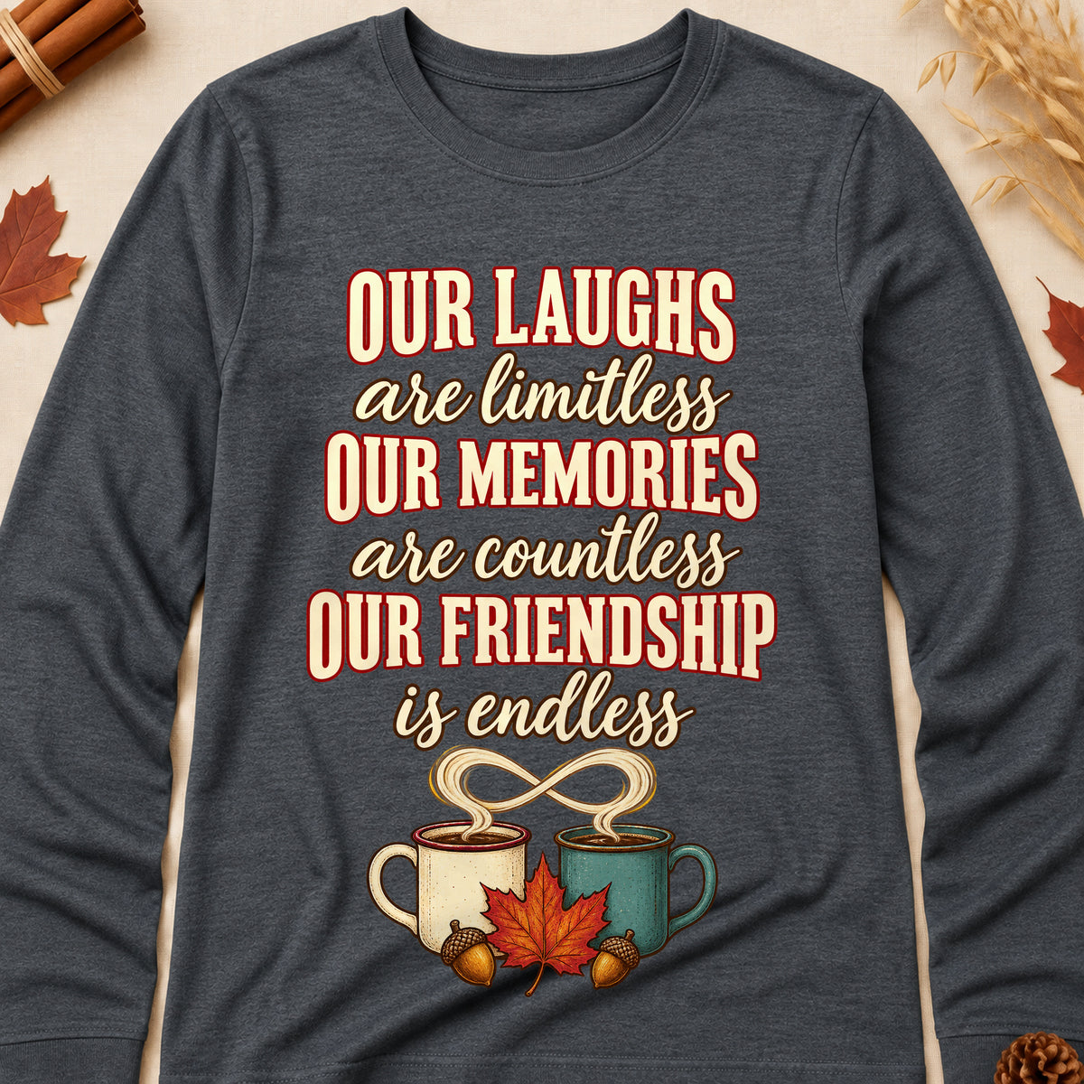 Our Laughs Are Limitless Our Memories Are Countless Our Friendship Is Endless Fall Colored Print Long Sleeves - Dark Heather - Brooke & Belle