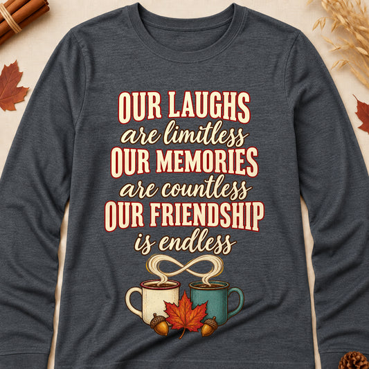 Our Laughs Are Limitless Our Memories Are Countless Our Friendship Is Endless Fall Colored Print Long Sleeves - Dark Heather - Brooke & Belle