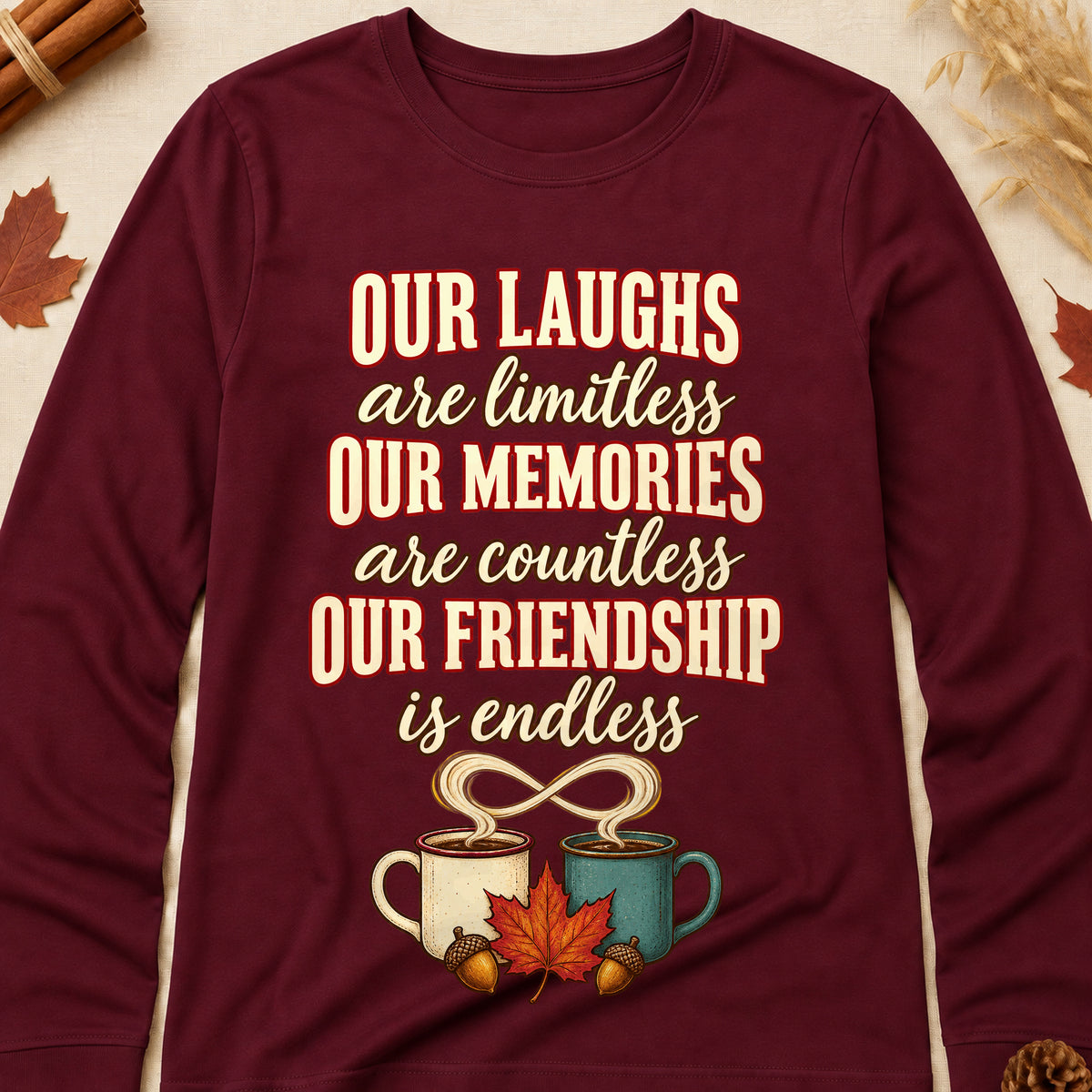 Our Laughs Are Limitless Our Memories Are Countless Our Friendship Is Endless Fall Colored Print Long Sleeves - Maroon - Brooke & Belle