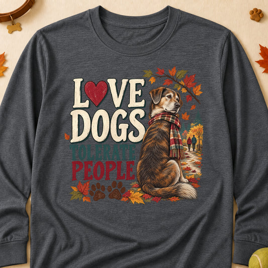 Love Dogs Tolerate People Fall Colored Print Long Sleeves - Dark Heather - Brooke & Belle