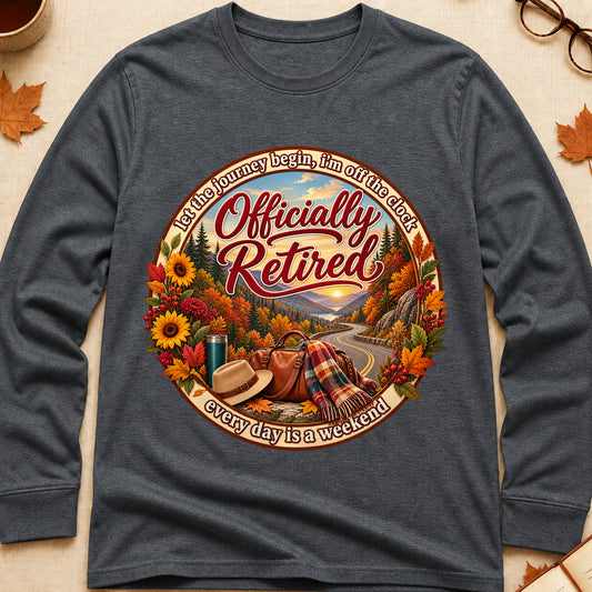 Officially Retired Every Day Is A Weekend Fall Colored Print Long Sleeves - Dark Heather - Brooke & Belle