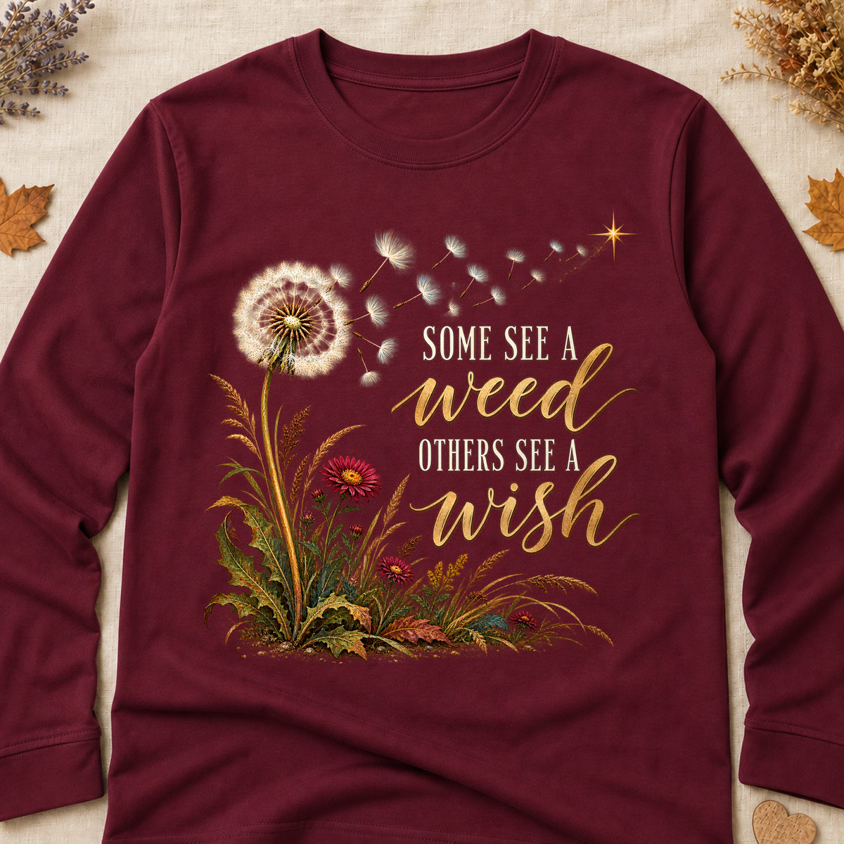 Some See A Weed Others See A Wish Fall Colored Print Long Sleeves - Maroon - Brooke & Belle
