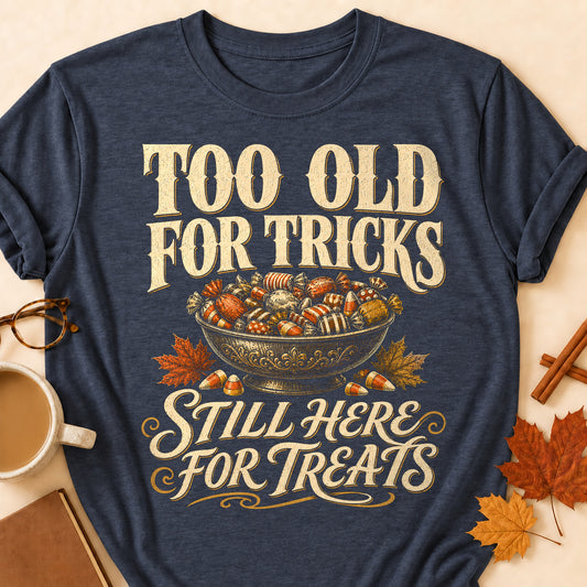 Too Old For Tricks Still Here For Treats Fall Colored Print T-Shirt - Heather Navy - Brooke & Belle