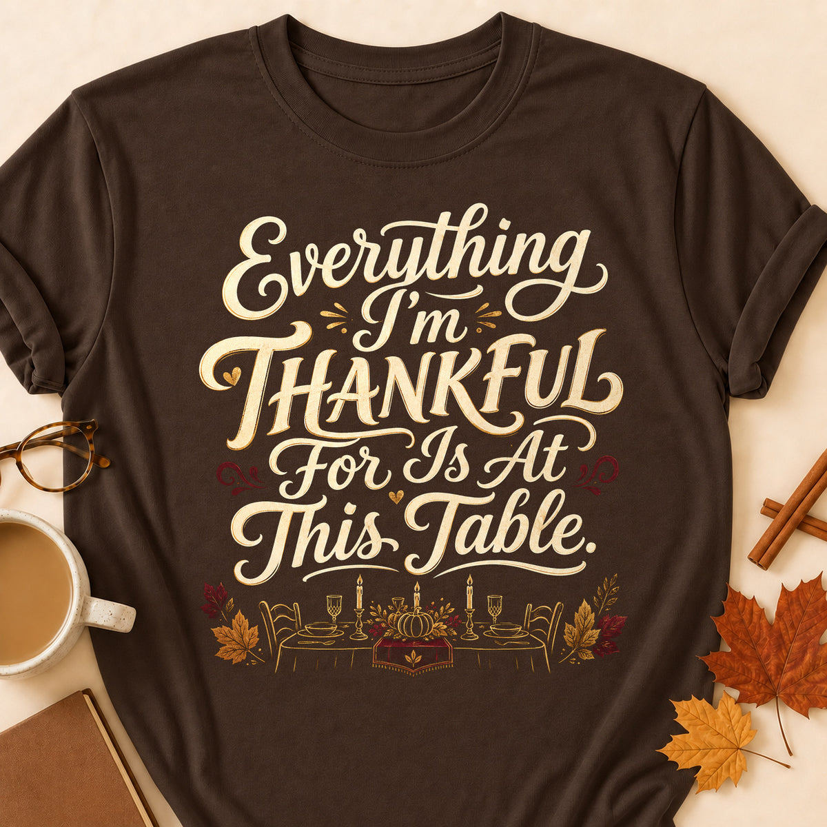 Everything I'm Thankful For Is At This Table Fall Colored Print T-Shirt - Dark Chocolate - Brooke & Belle