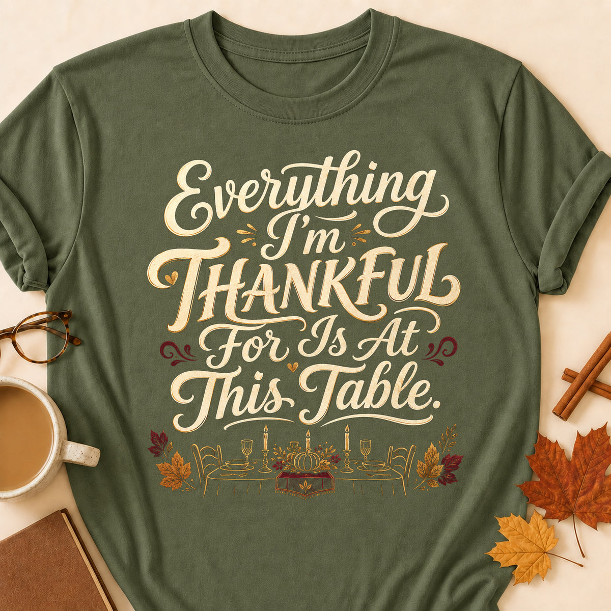Everything I'm Thankful For Is At This Table Fall Colored Print T-Shirt - Military Green - Brooke & Belle