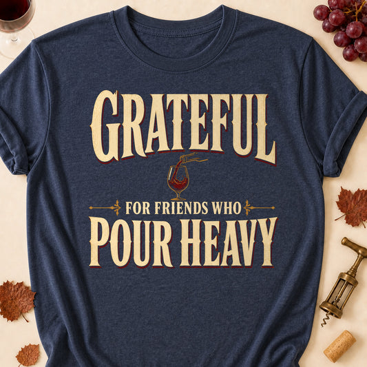 Grateful For Friends Who Pour Heavy Fall Colored Print T-Shirt - Heather Navy - Brooke & Belle