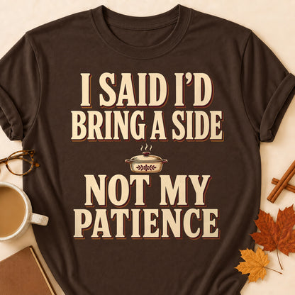 I Said I'd Bring A Side Not My Patience Fall Colored Print T-Shirt - Dark Chocolate - Brooke & Belle